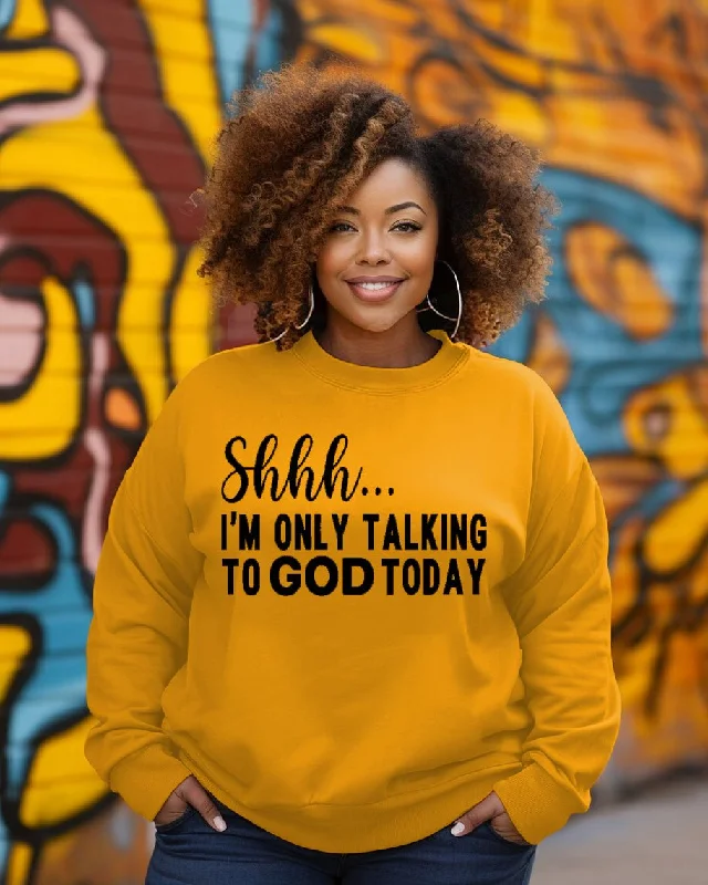 Shhh I'm Only Talking to God Today Crewneck Sweatshirt