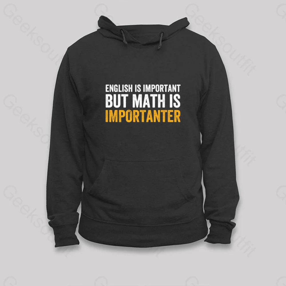 English is Important but Math is Importanter Hoodie